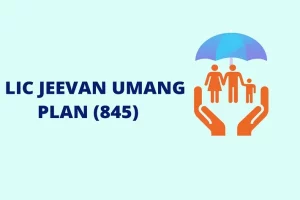 Read more about the article LIC Jeevan Umang Plan 845: Details, Features and Benefits