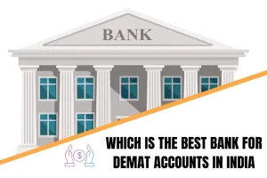 Read more about the article Which is the Best Bank for Demat Accounts in India