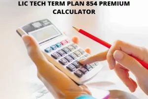 Read more about the article LIC Tech Term Plan 854 Premium Calculator