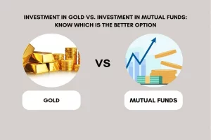 Investment in Gold vs. Investment in Mutual Funds